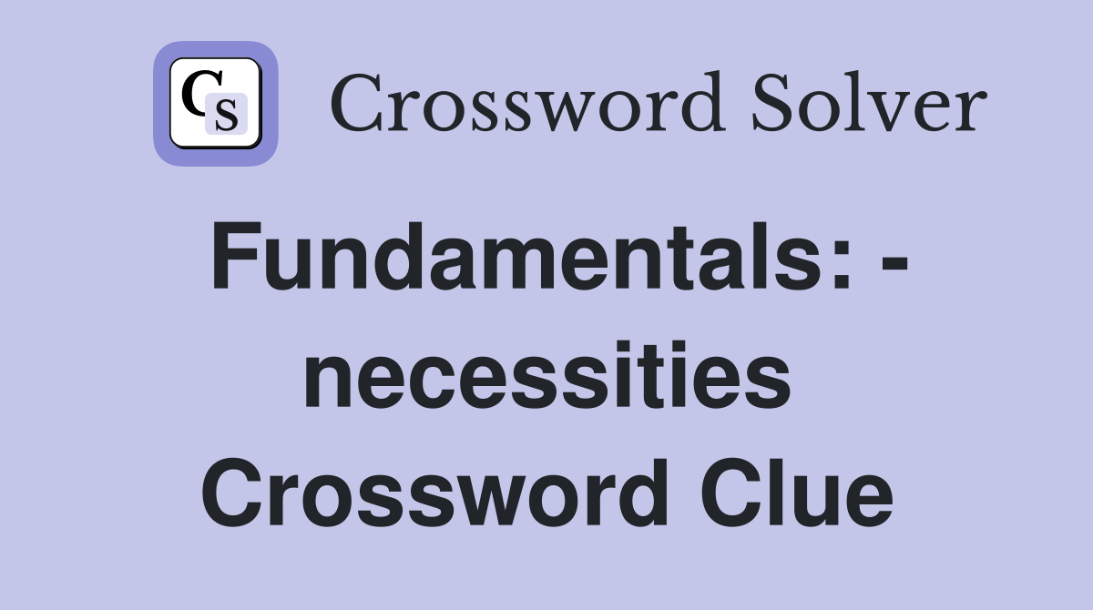 lack of life's necessities crossword clue